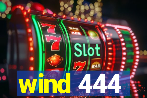 wind 444